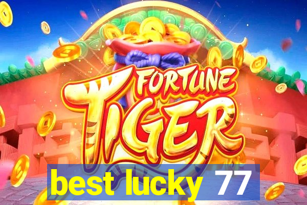 best lucky 77